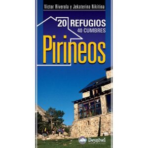 Ed. Desnivel Pirinéus. 20 Refúgios 40 Cimeiras