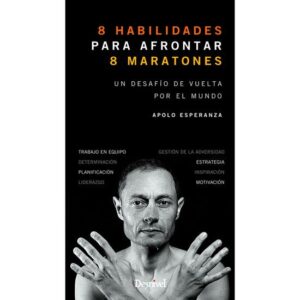 Ed. Desnivel 8 habilidades para enfrentar 8 maratonas